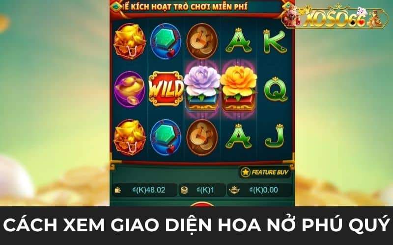 Cách xem giao diện nổ hũ Hoa Nở Phú Quý