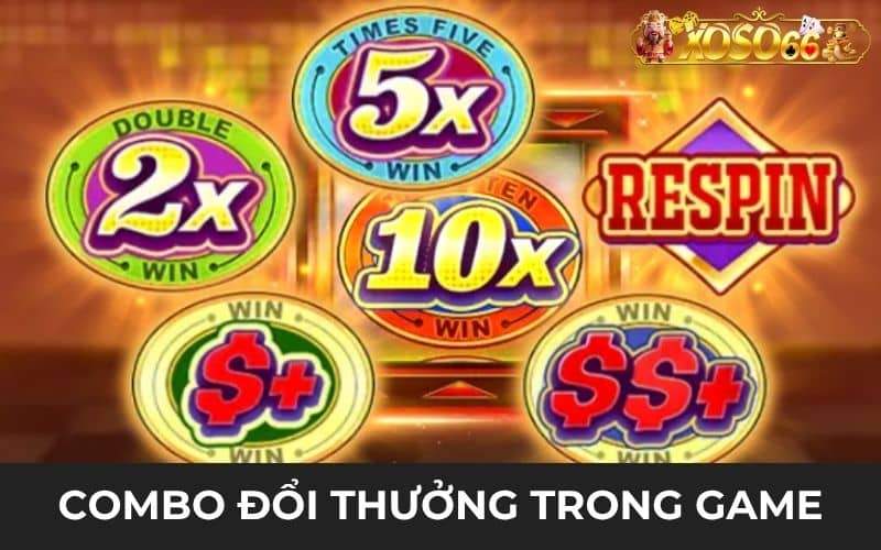 Combo đổi thưởng trong game nổ hũ điên cuồng 777
