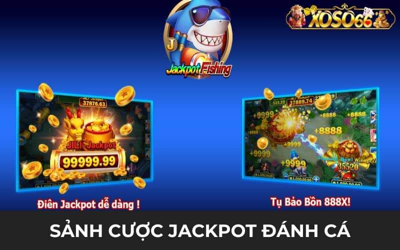 Những sảnh chơi Jackpot đánh cá tại XOSO66