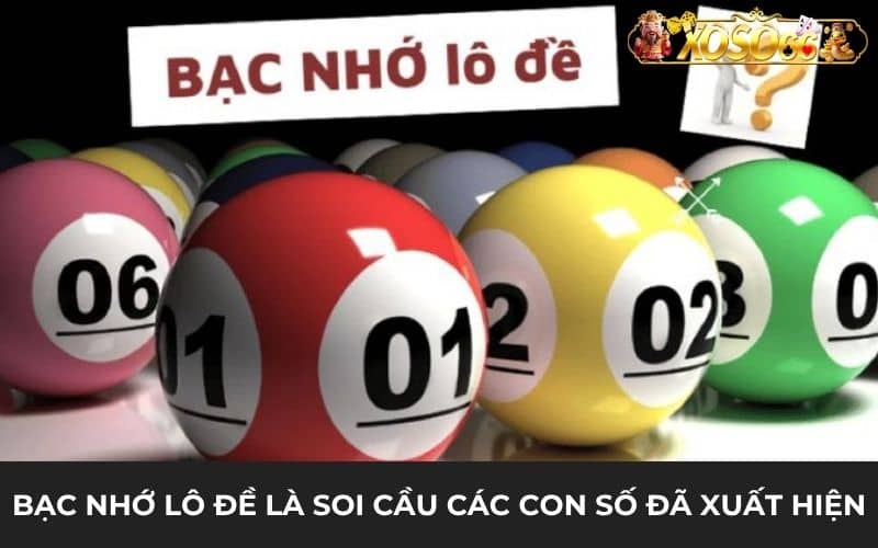 Bạc nhớ lô đề là cách soi cầu những con số đã xuất hiện