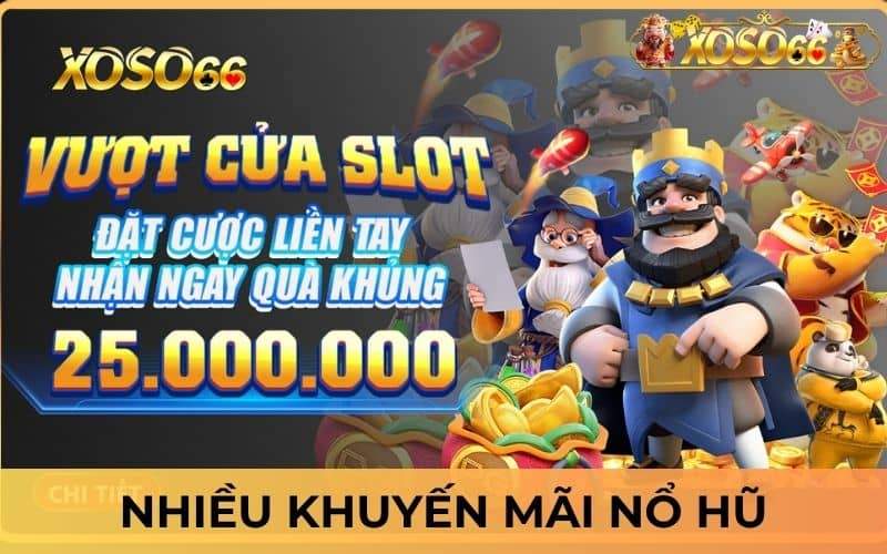 Chơi nổ hũ tại XOSO66 có cơ hội nhận nhiều khuyến mãi