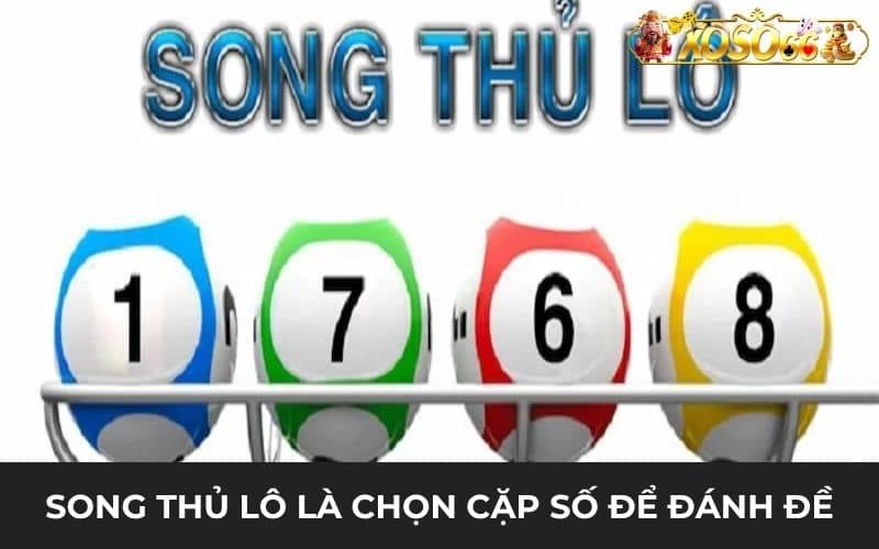 Song thủ lô là chọn hai cặp số để đánh lô đề